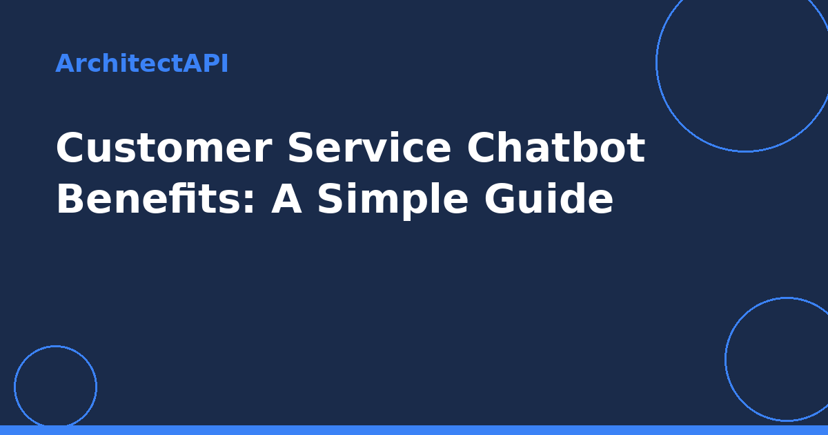 Customer Service Chatbot Benefits: A Simple Guide