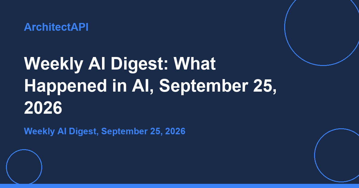 Weekly AI Digest: What Happened in AI, September 25, 2026
