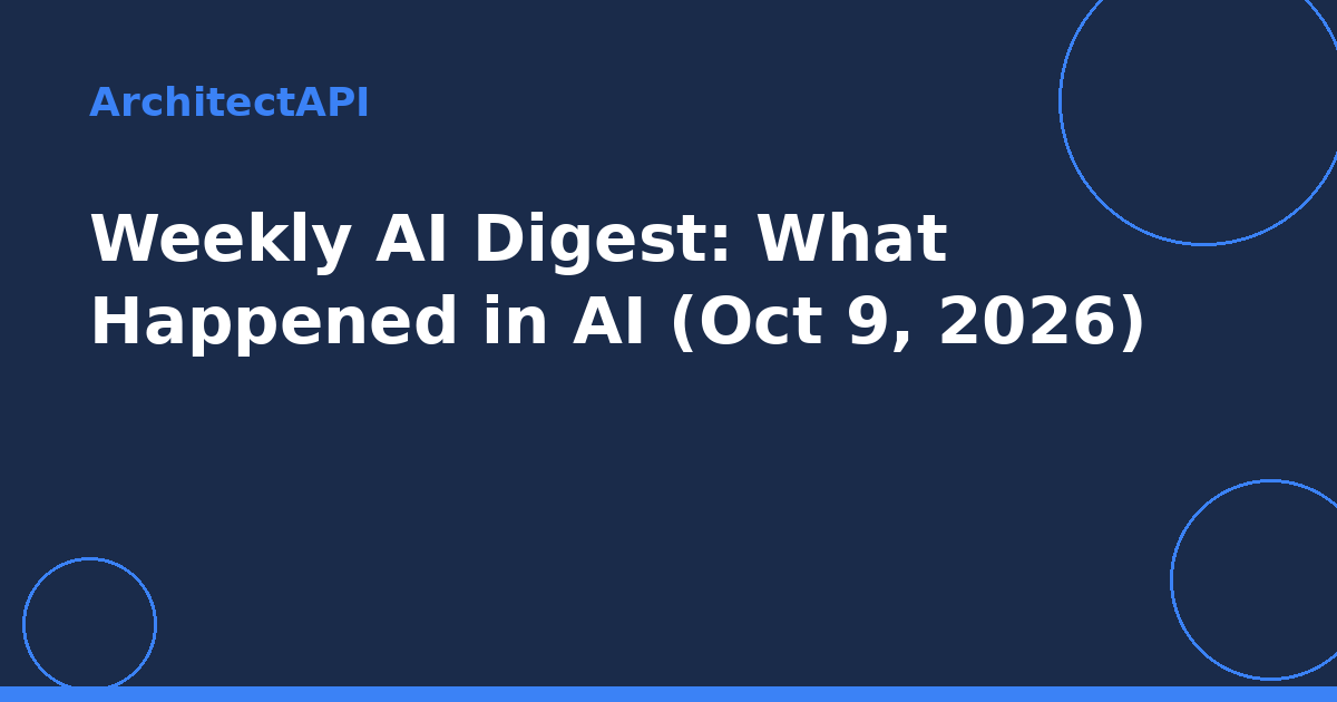 Weekly AI Digest: What Happened in AI (Oct 9, 2026)