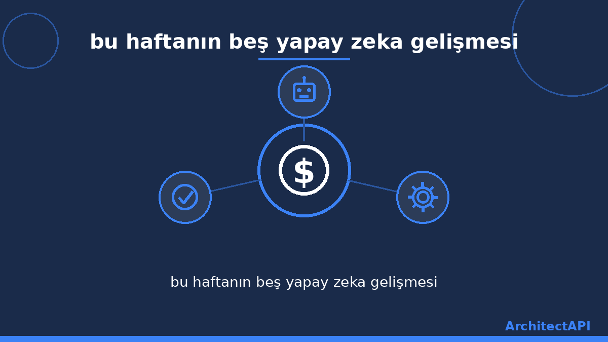 bu haftanın beş yapay zeka gelişmesi