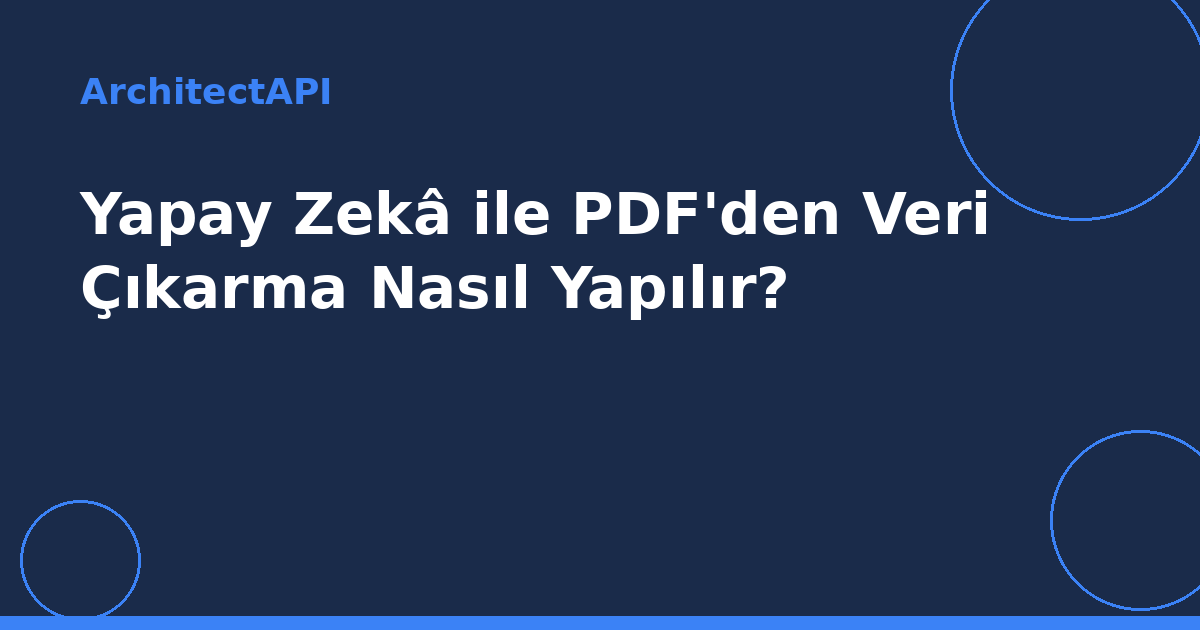 Yapay Zekâ ile PDF'den Veri Çıkarma Nasıl Yapılır?