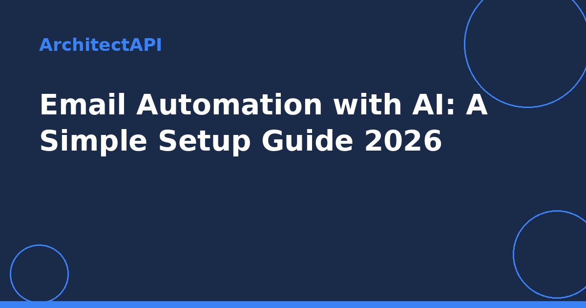 Email Automation with AI: A Simple Setup Guide 2026